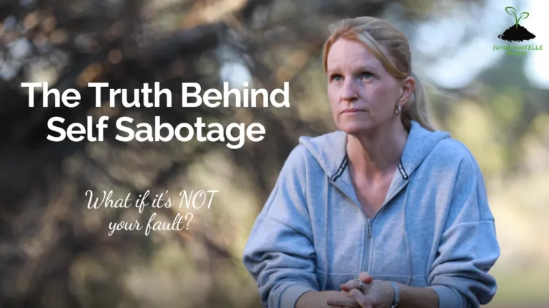 The Truth Behind Self-Sabotage: What if it's NOT your fault?